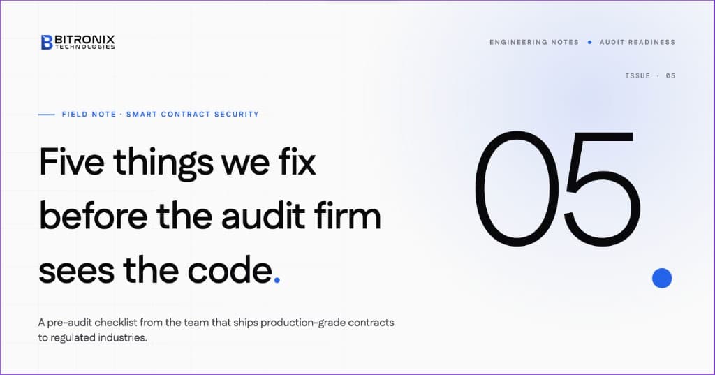 Bitronix Technologies engineering notes — Issue 05: Five things we fix before the audit firm sees the code, smart contract security field note.